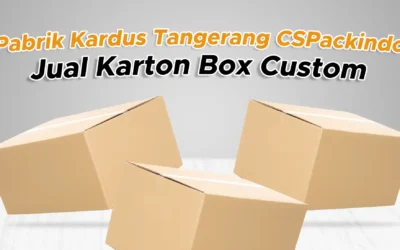 Pabrik Kardus Tangerang CSPackindo, Jual Karton Box Custom